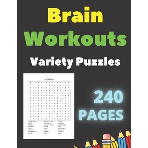 Brain Workouts Variety Puzzles: 240 Large Print Creative Pages With Solutions- Word Search - Sudoku Easy Medium & Hard Levels - for Seniors and Adults - Paperback