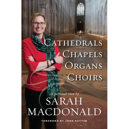 Cathedrals, Chapels, Organs, Choirs: A personal view by Sarah MacDonald - Paperback