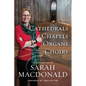 Cathedrals, Chapels, Organs, Choirs: A personal view by Sarah MacDonald - Paperback