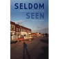 Seldom Seen: A Journey Into the Great Plains - Hardcover