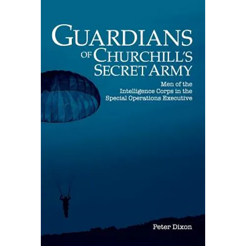 Guardians of Churchill's Secret Army: Men of the Intelligence Corps in the Special Operations Executive - Paperback