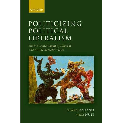 Politicizing Political Liberalism: On the Containment of Illiberal and Antidemocratic Views - Hardcover
