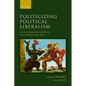 Politicizing Political Liberalism: On the Containment of Illiberal and Antidemocratic Views - Hardcover