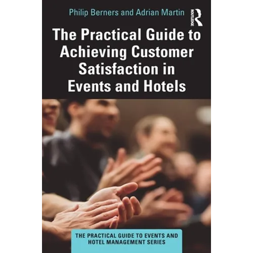 The Practical Guide to Achieving Customer Satisfaction in Events and Hotels - Paperback