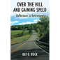 Over the Hill and Gaining Speed: Reflections in Retirement - Paperback