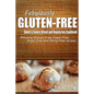 Fabulously Gluten-Free - Sweet & Savory Breads and Vegetarian Cookbook: Yummy Gluten-Free Ideas for Celiac Disease and Gluten Sensitivity - Paperback