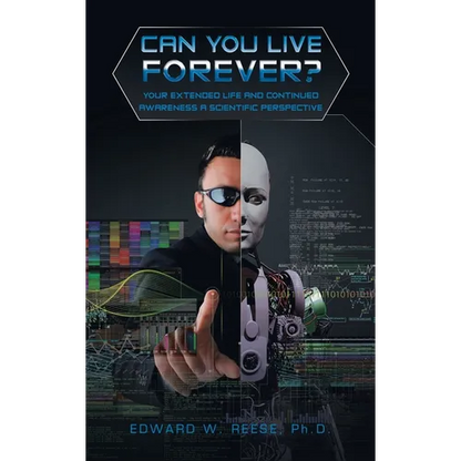Can You Live Forever?: Your Extended Life and Continued Awareness a Scientific Perspective - Hardcover