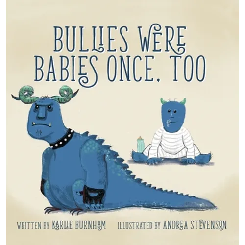 Bullies Were Babies Once, Too - Hardcover