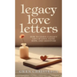 Legacy Love Letters: How to Leave a Legacy Gift of Love, Faith, Hope, and Gratitude - Hardcover