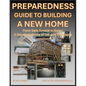 Preparedness Guide To Building A New Home: From Safe Rooms to Solar: A Practical Guide of Off-grid Concepts - Paperback
