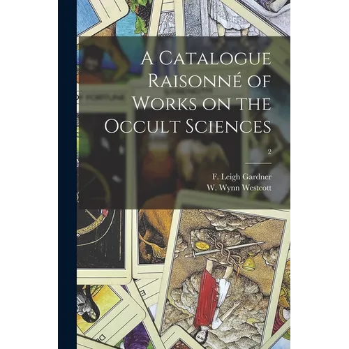 A Catalogue Raisonné of Works on the Occult Sciences; 2 - Paperback