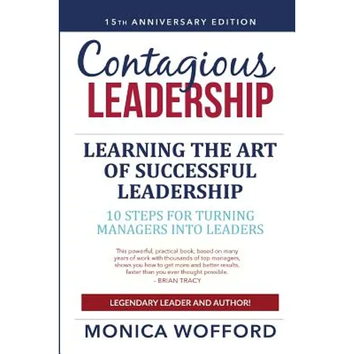 Contagious Leadership 15th Anniversary Edition: 10 Steps for Turning Managers Into Leaders - Paperback