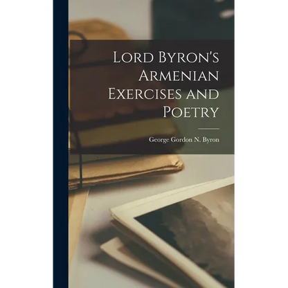 Lord Byron's Armenian Exercises and Poetry - Hardcover