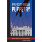 Presidential Puppetry: Obama, Romney and Their Masters - Paperback