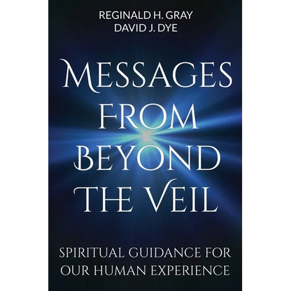 Messages from Beyond the Veil: Spiritual Guidance for Our Human Experience - Paperback