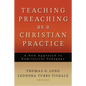Teaching Preaching as a Christian Practice: A New Approach to Homiletical Pedagogy - Paperback
