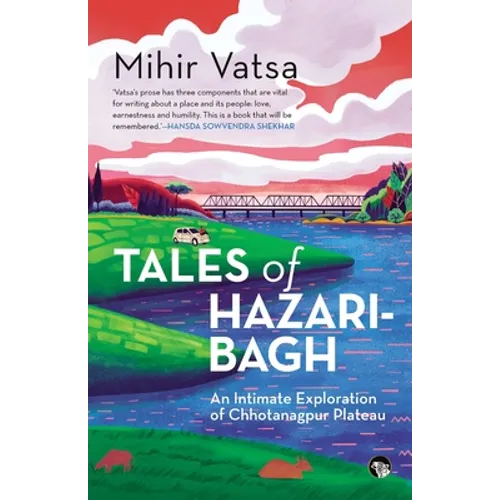 Tales of Hazaribagh an Intimate Exploration of Chhotanagpur Plateau - Paperback