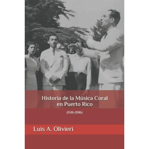 Historia de la Música Coral en Puerto Rico: (1519-2016) - Paperback