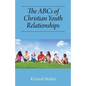 The ABCs of Christian Youth Relationships - Paperback