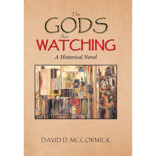 The Gods Are Watching: A Historical Novel - Hardcover