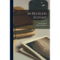In Reckless Ecstasy - Paperback