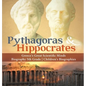 Pythagoras & Hippocrates Greece's Great Scientific Minds Biography 5th Grade Children's Biographies - Hardcover