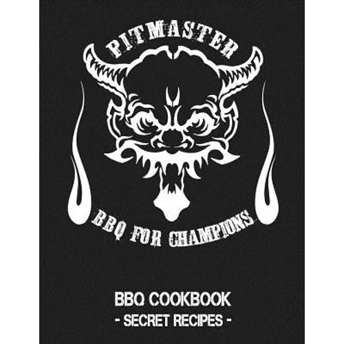 Pitmaster - BBQ for Champions: Grey BBQ Cookbook - Secret Recipes for Men - Paperback