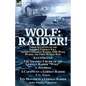 Wolf: Raider! Three Accounts of the Imperial German Navy Armed Commerce Raider, SMS Wolf, During the First World War-The Amazing Cruise of the German - Paperback