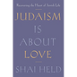 Judaism Is about Love: Recovering the Heart of Jewish Life - Hardcover