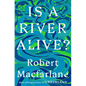 Is a River Alive? - Hardcover