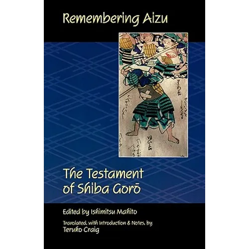 Remembering Aizu: The Testament of Shiba Goro - Paperback