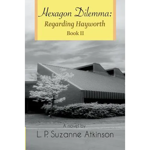 Hexagon Dilemma: Regarding Hayworth Book II - Paperback