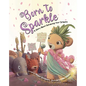 Born to Sparkle: A Story about Achieving Your Dreams - Hardcover