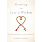 Growing in Love and Wisdom: Tibetan Buddhist Sources for Christian Meditation - Hardcover