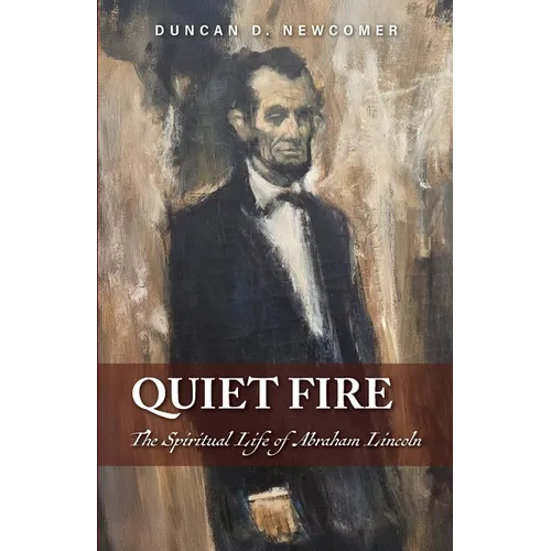 Quiet Fire: The Spiritual Life of Abraham Lincoln - Paperback