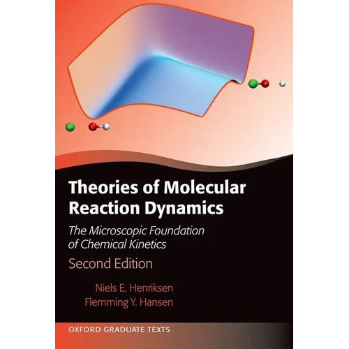 Theories of Molecular Reaction Dynamics: The Microscopic Foundation of Chemical Kinetics, Second Edition - Paperback