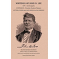 Writings of John D. Lee: Including His Autobiography, Eyewitness Accounts of That Important Event in Mormon History, the Mountain Meadows Massa - Hardcover