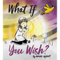 What If You Wish? - Hardcover