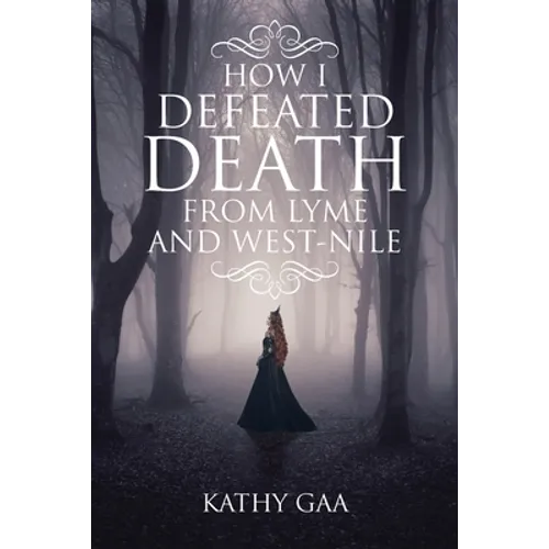 How I Defeated Death from Lyme and West-Nile - Paperback