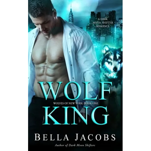 Wolf King: A Dark Mafia Shifter Romance - Paperback