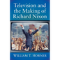 Television and the Making of Richard Nixon - Paperback