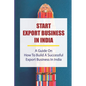 Start Export Business In India: A Guide On How To Build A Successful Export Business In India: Make A Successful Export Transaction - Paperback