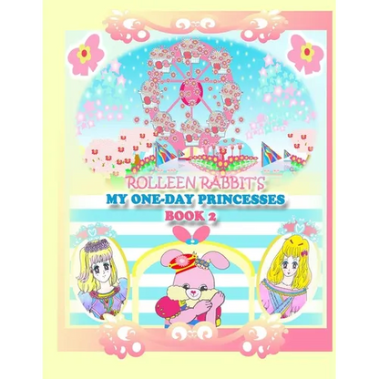 Rolleen Rabbit's My One-Day Princesses Book 2: Joy at the Ferris Wheel - Paperback