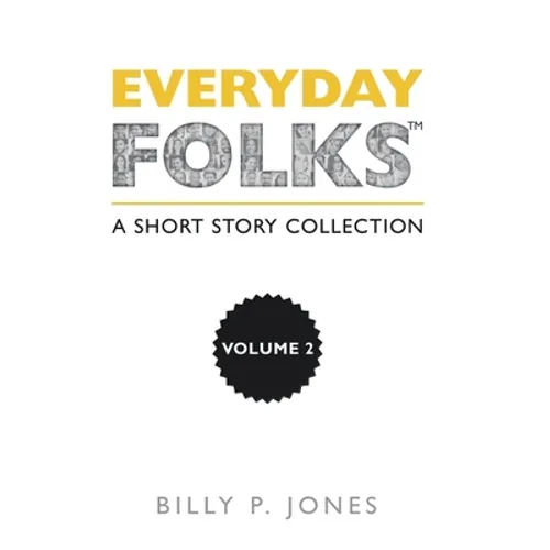 Everyday Folks, Volume 2: A Short Story Collection - Hardcover