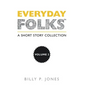 Everyday Folks, Volume 2: A Short Story Collection - Hardcover