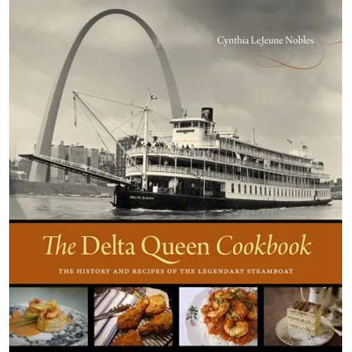 The Delta Queen Cookbook: The History and Recipes of the Legendary Steamboat - Hardcover