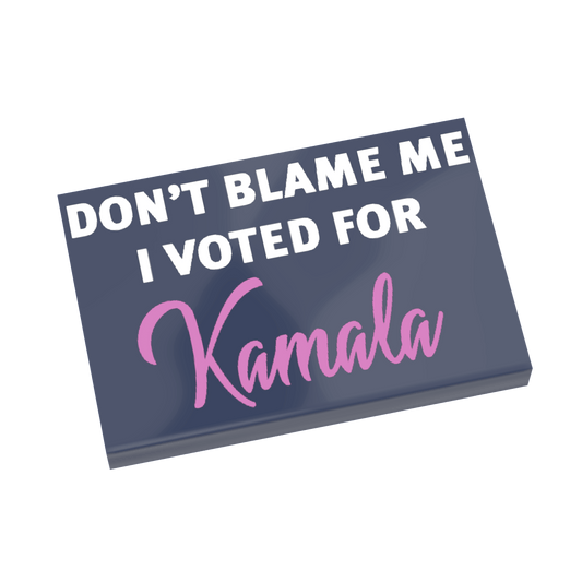 Don't Blame Me I Voted For Kamala Sign - Custom Printed - Made Using a LEGO® Tile