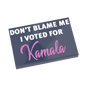 Don't Blame Me I Voted For Kamala Sign - Custom Printed - Made Using a LEGO® Tile
