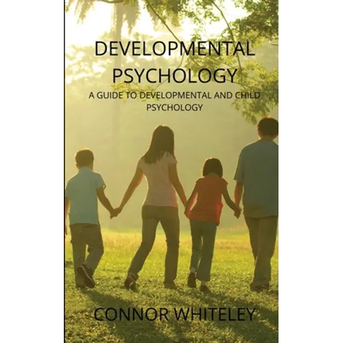 Developmental Psychology: A Guide to Developmental and Child Psychology - Paperback