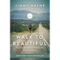 Walk to Beautiful: The Power of Love and a Homeless Kid Who Found the Way - Hardcover